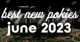 Best New June 2023 Online Pokies