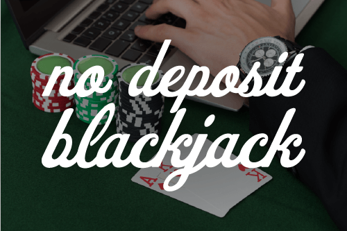 Enjoy No Deposit Blackjack Today! No Deposit Blackjack Games Hero image