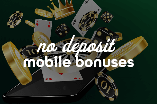 Understanding No Deposit Mobile Bonuses