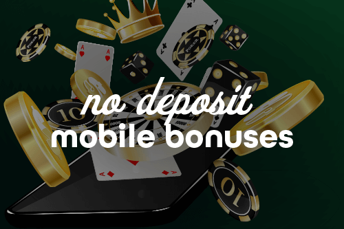 No Deposit Mobile Bonuses Types Understanding No Deposit Mobile Bonuses
