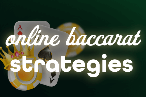 Best Online Baccarat Strategies Baccarat Online Strategies