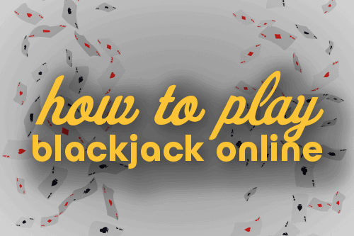 How to Play Blackjack Online for Real Money