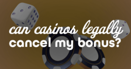Can Casinos Legally Cancel My Bonus?