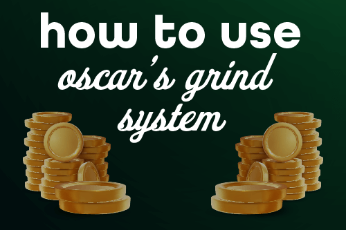 How to Use Oscar’s Grind Strategy 