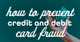 Protecting Yourself from Credit and Debit Card Fraud