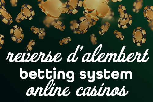 Top Australian Reverse D'Alembert Online Casinos Reverse D'Alembert Betting System Australia