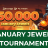 January Jewels Tournament  – $50,000 Prize Pool Awaits!