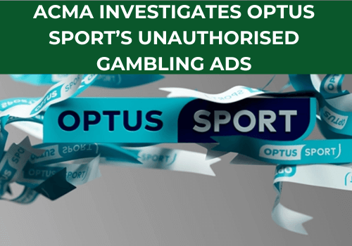 ACMA Investigates Optus Sport Over Unauthorised Gambling Ads
